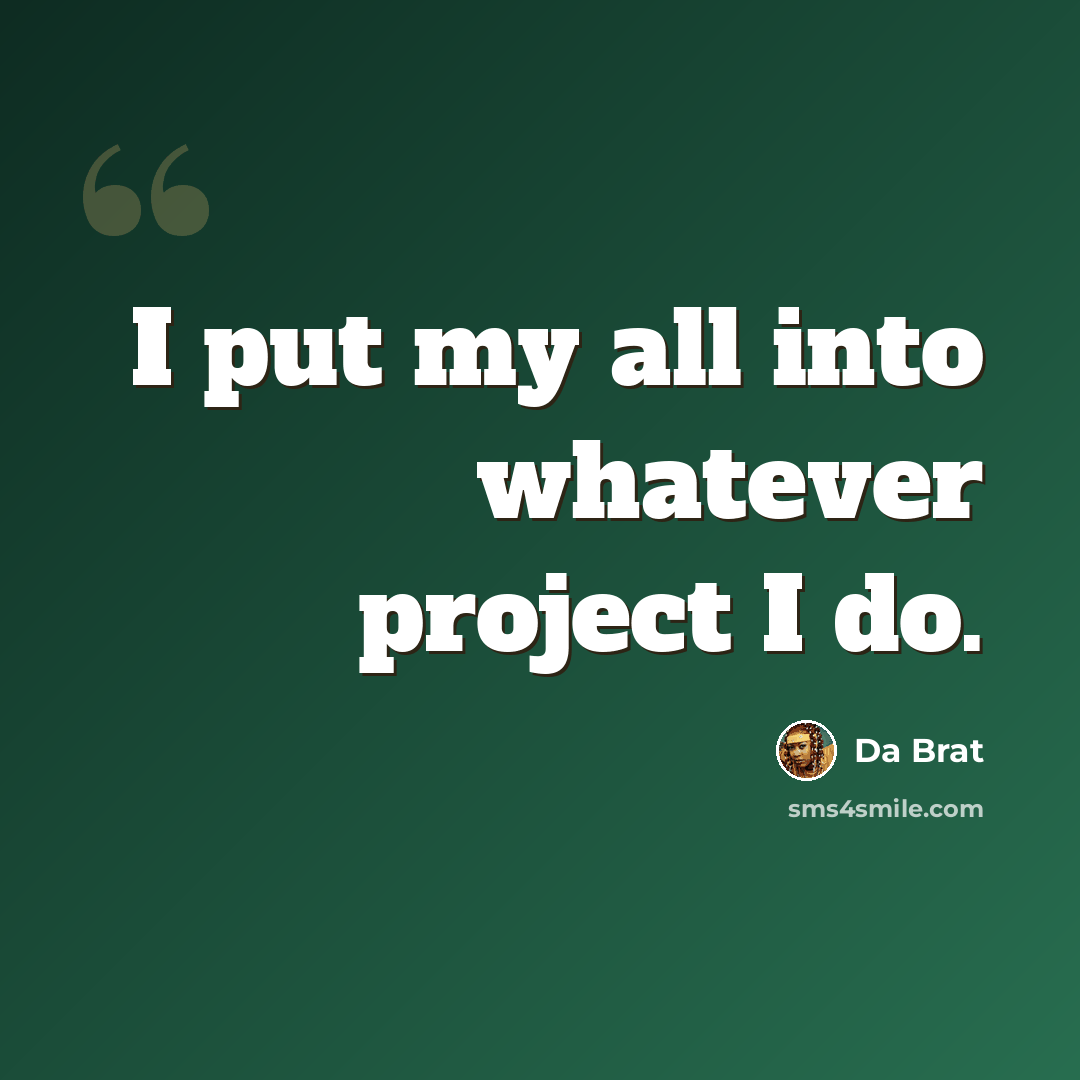 “I put my all into whatever project I do.” quote by Da Brat