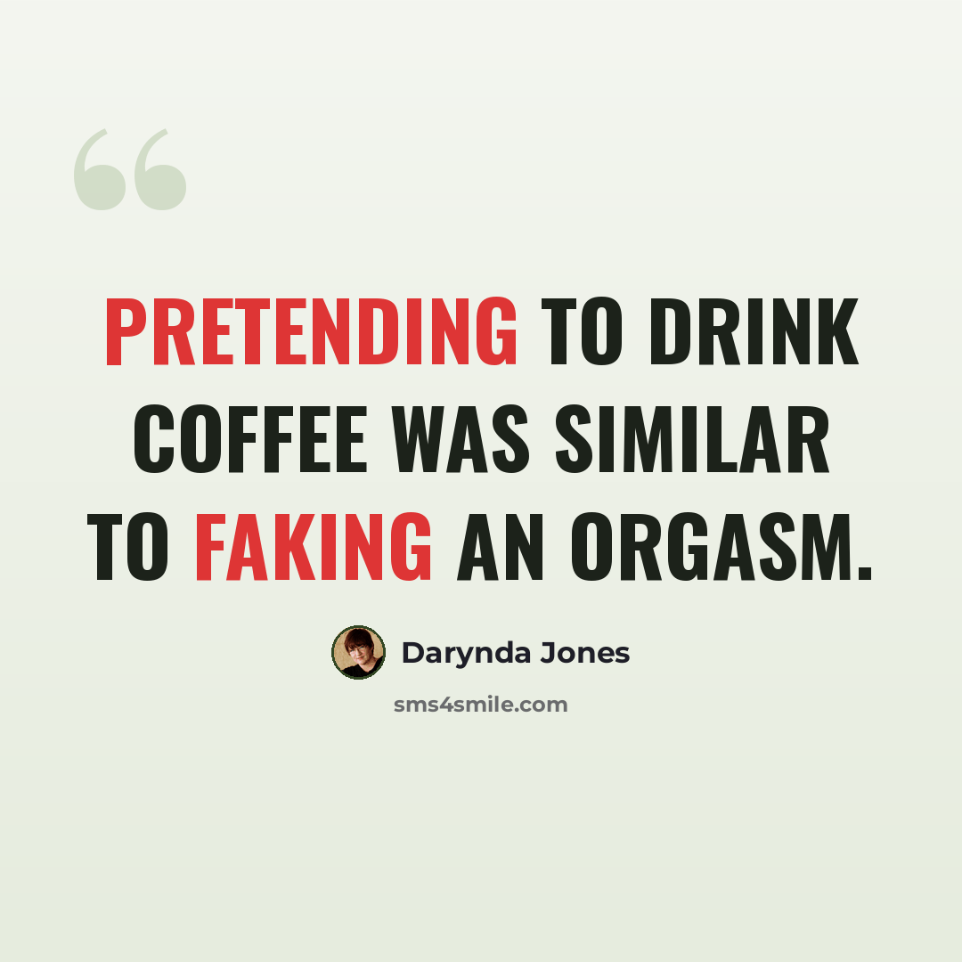 “Pretending to drink coffee was similar to faking an orgasm.” quote by Darynda Jones