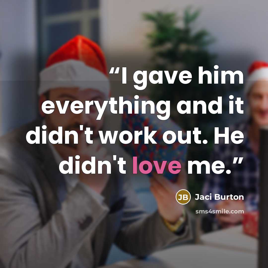 “I gave him everything and it didn't work out. He didn't love me.” quote by Jaci Burton
