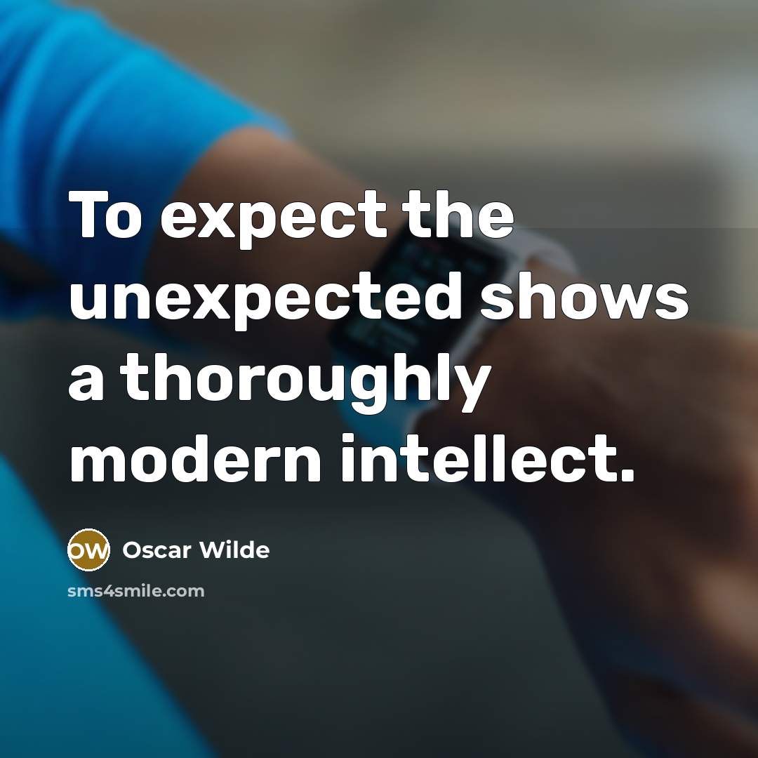 “To expect the unexpected shows a thoroughly modern intellect.” quote by Oscar Wilde
