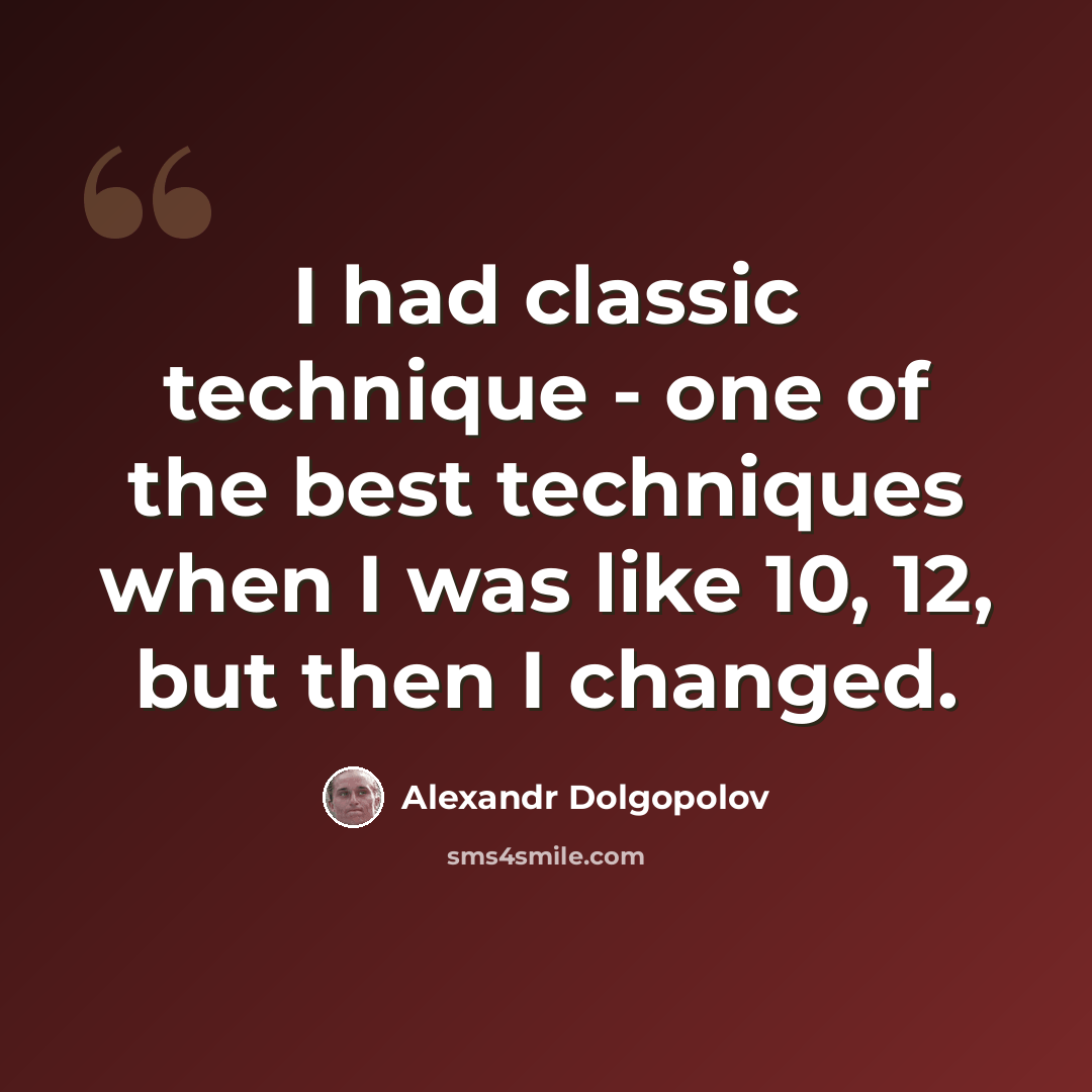 “I had classic technique - one of the best techniques when I was like 10, 12, but then I changed.” quote by Alexandr Dolgopolov