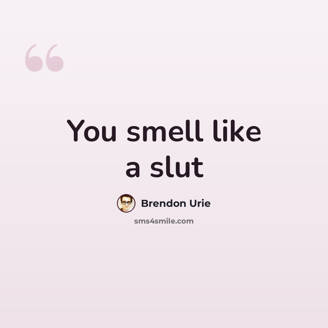 “You smell like a slut” quote by Brendon Urie
