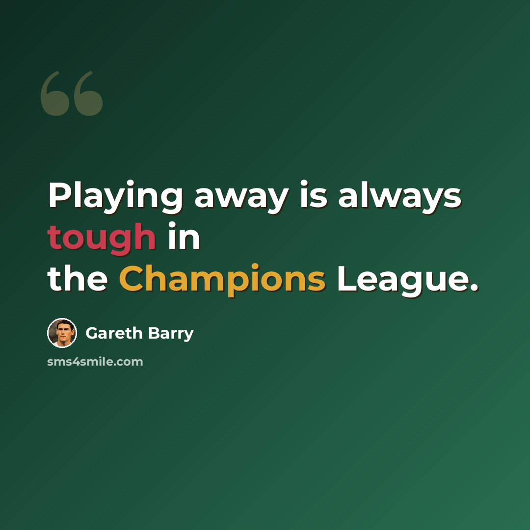 “Playing away is always tough in the Champions League.” quote by Gareth Barry
