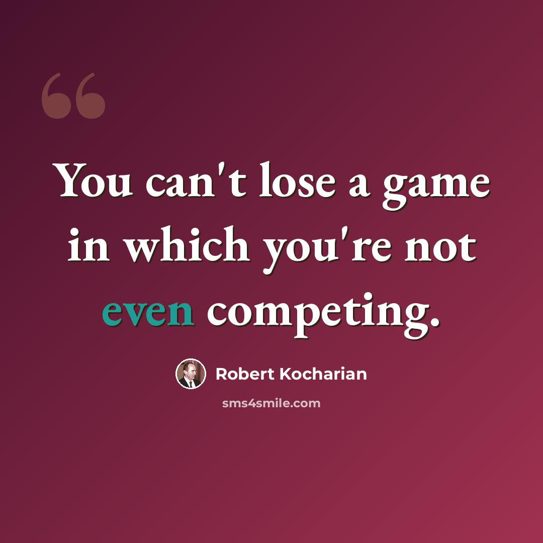 “You can't lose a game in which you're not even competing.” quote by Robert Kocharian