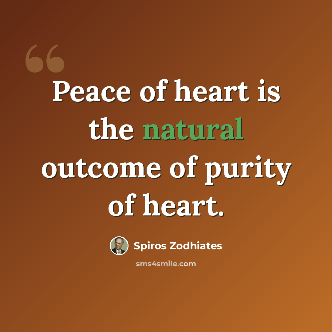 “Peace of heart is the natural outcome of purity of heart.” quote by Spiros Zodhiates