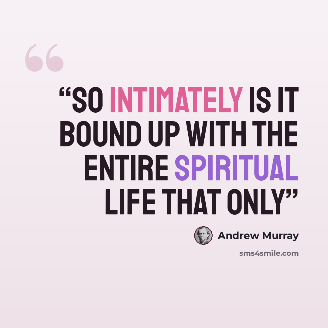 “So intimately is it bound up with the entire spiritual life that only” quote by Andrew Murray