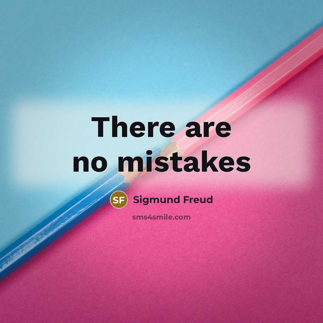 “There are no mistakes” quote by Sigmund Freud