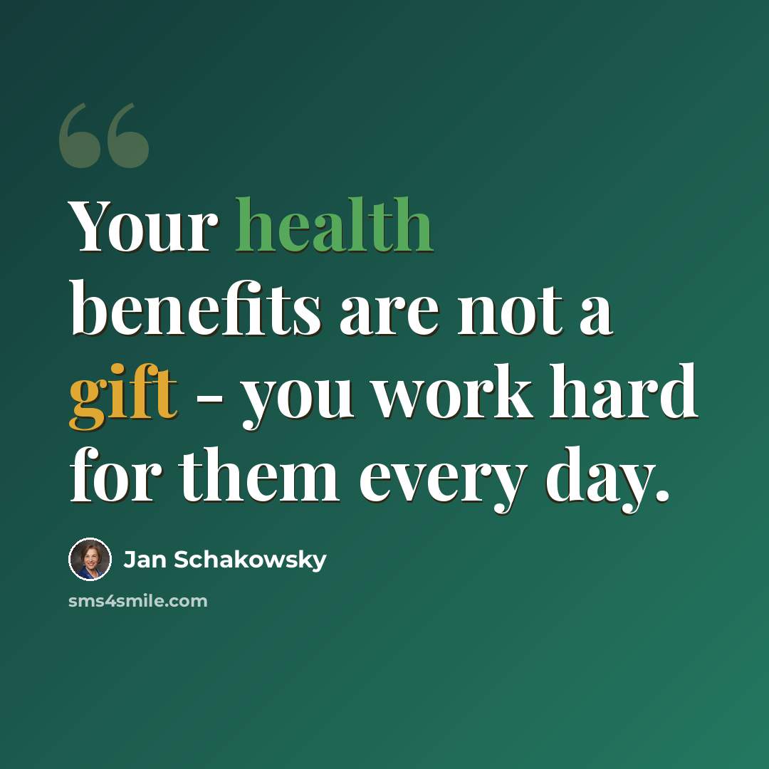 “Your health benefits are not a gift - you work hard for them every day.” quote by Jan Schakowsky