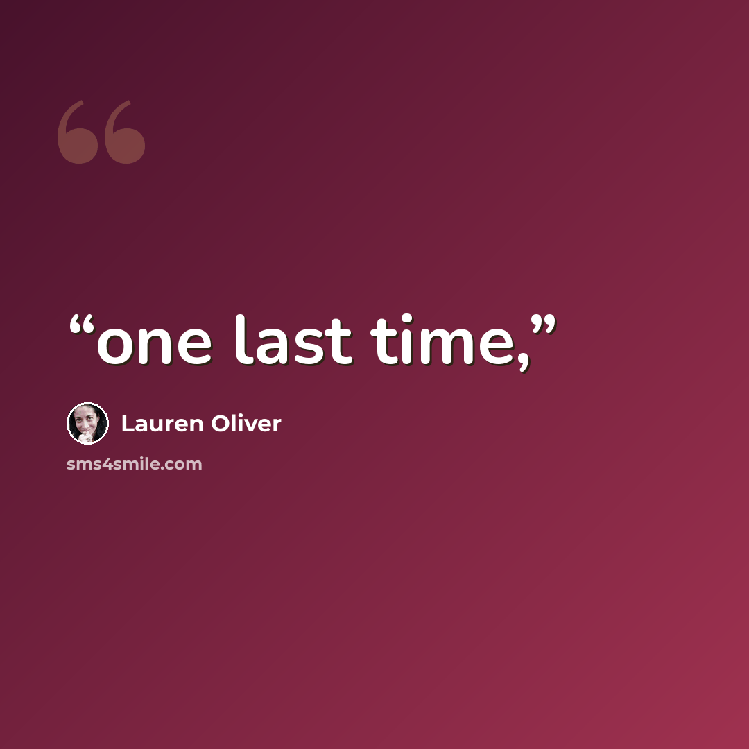 “one last time,” quote by Lauren Oliver