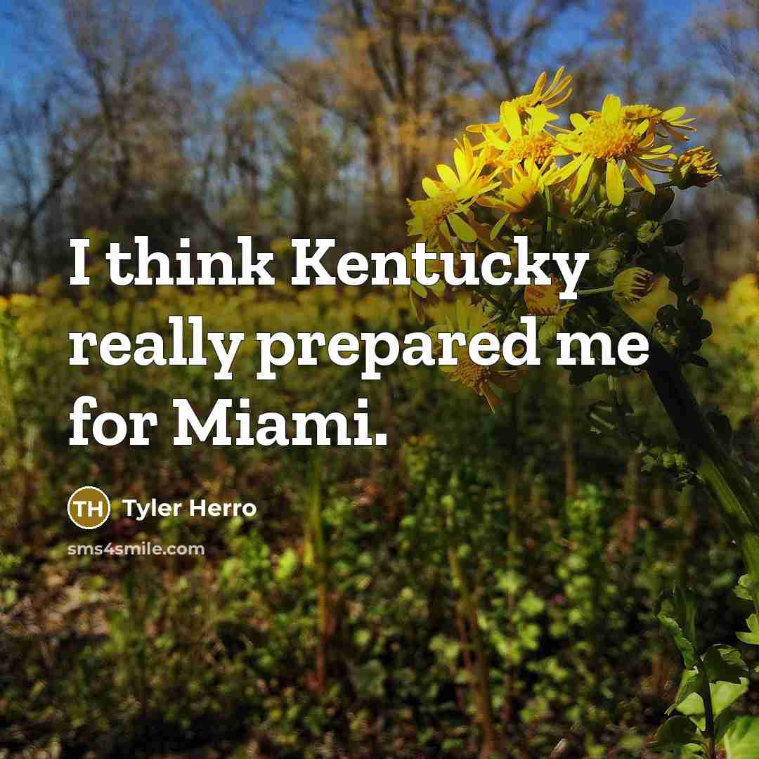 “I think Kentucky really prepared me for Miami.” quote by Tyler Herro