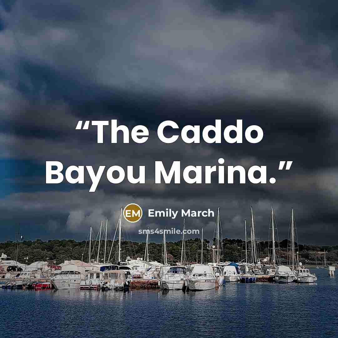 “The Caddo Bayou Marina.” quote by Emily March