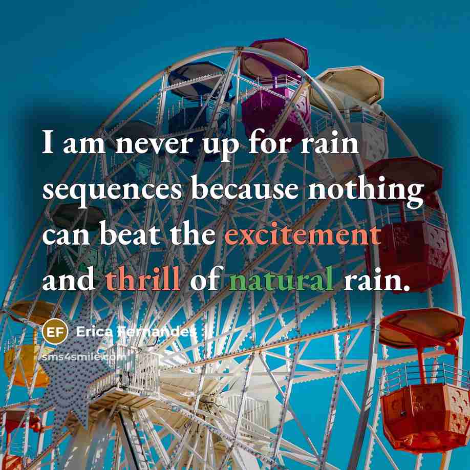 “I am never up for rain sequences because nothing can beat the excitement and thrill of natural rain.” quote by Erica Fernandes