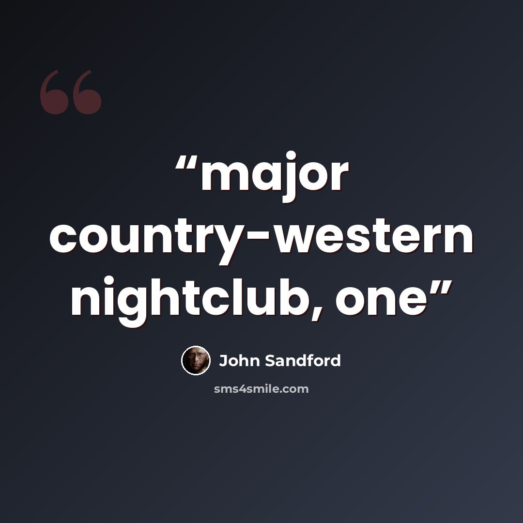 “major country-western nightclub, one” quote by John Sandford