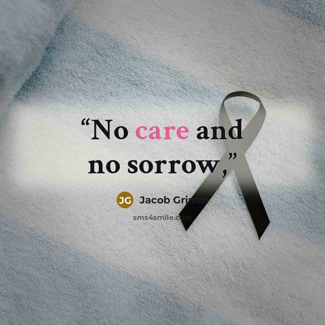 “No care and no sorrow,” quote by Jacob Grimm