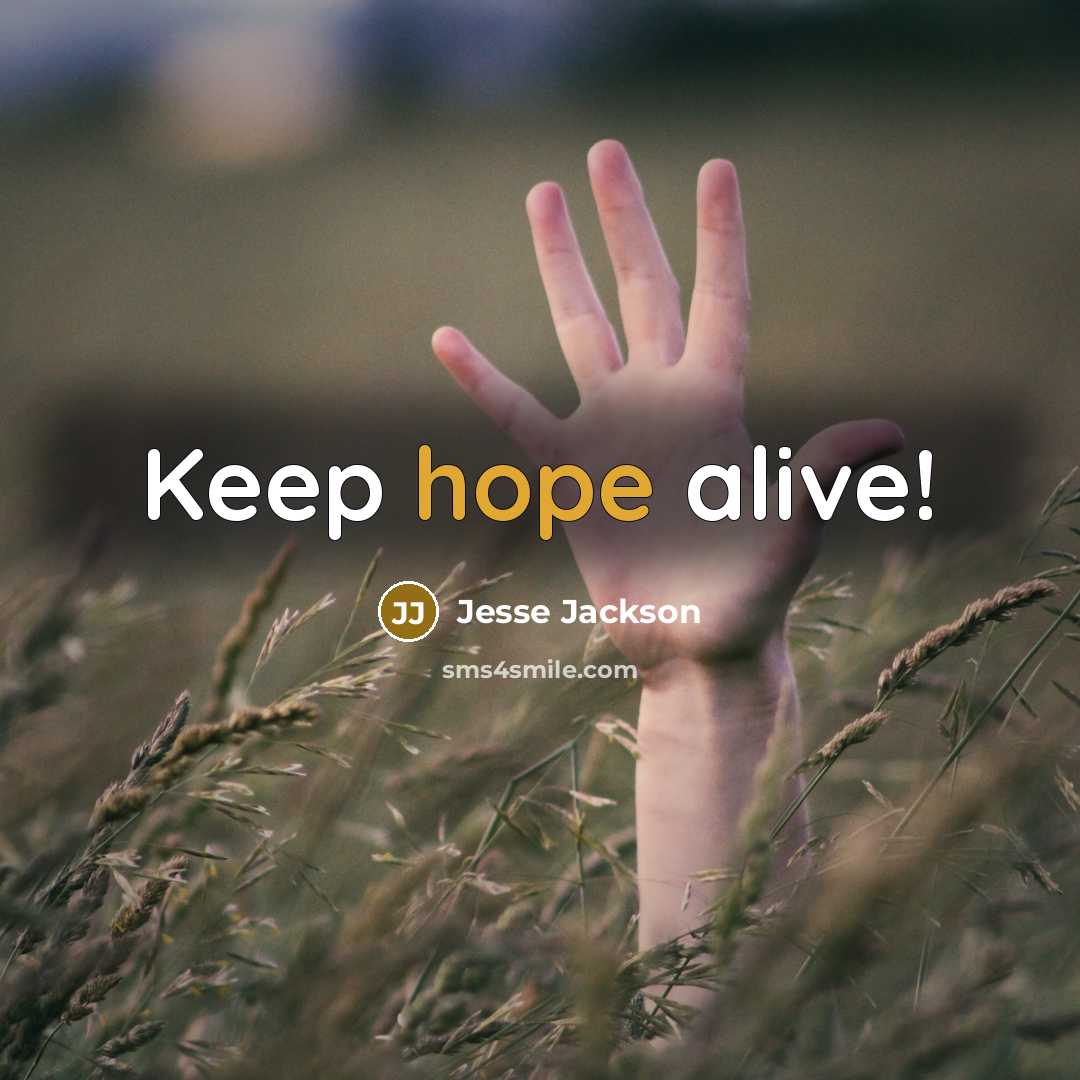 “Keep hope alive!” quote by Jesse Jackson