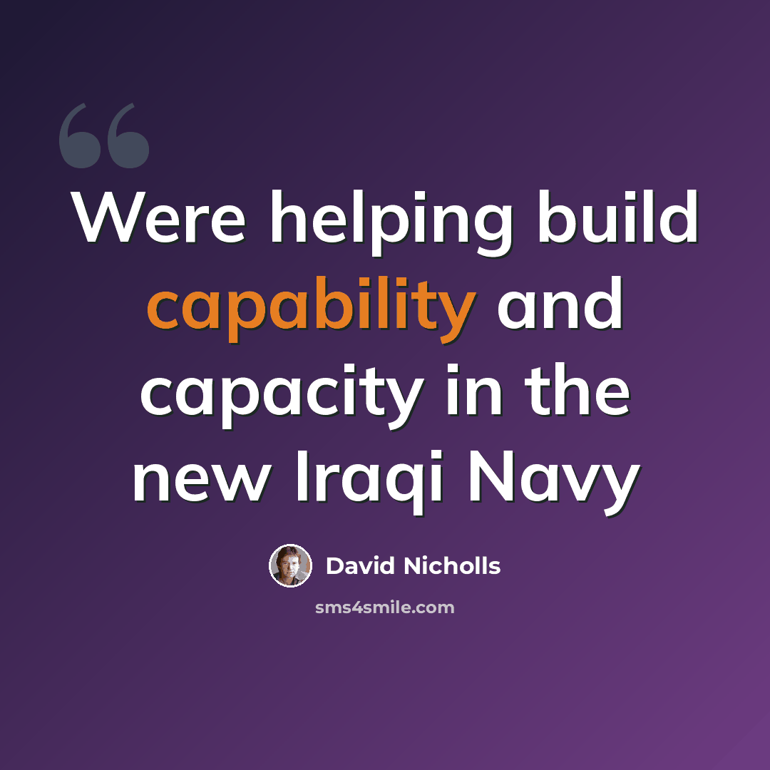“Were helping build capability and capacity in the new Iraqi Navy” quote by David Nicholls
