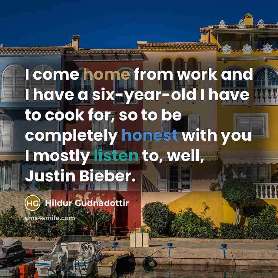 “I come home from work and I have a six-year-old I have to cook for, so to be completely honest with you I mostly listen to, well, Justin Bieber.” quote by Hildur Gudnadottir