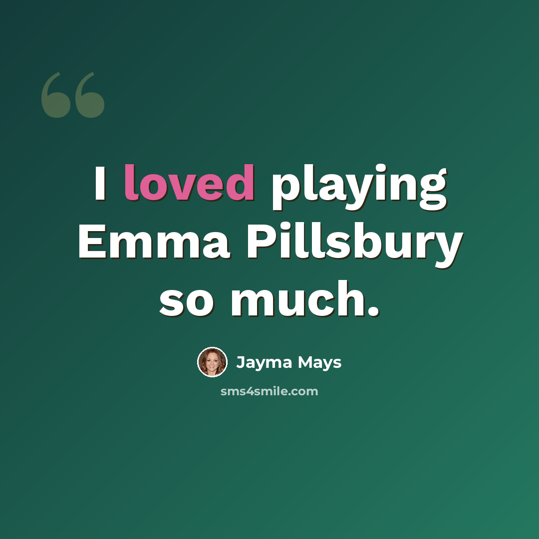 “I loved playing Emma Pillsbury so much.” quote by Jayma Mays