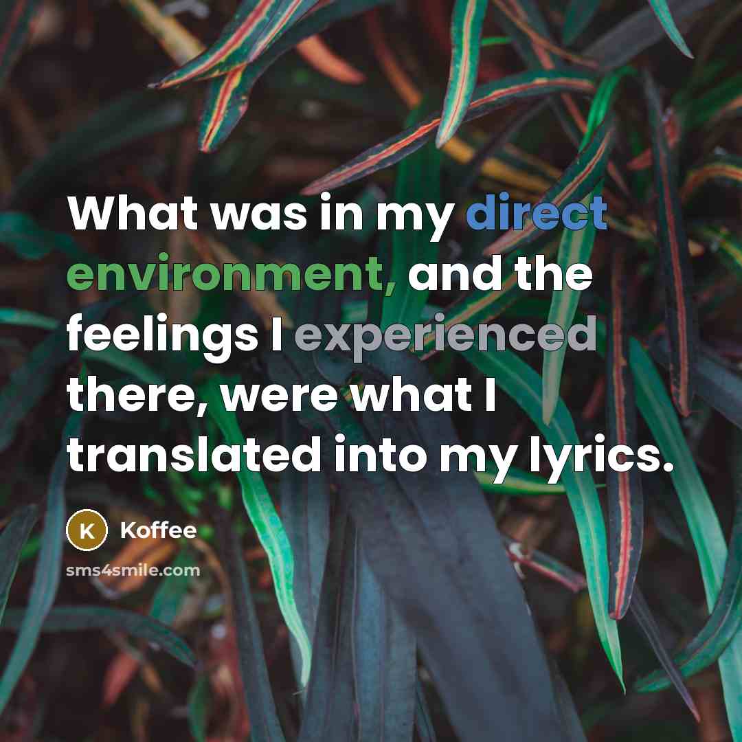 “What was in my direct environment, and the feelings I experienced there, were what I translated into my lyrics.” quote by Koffee