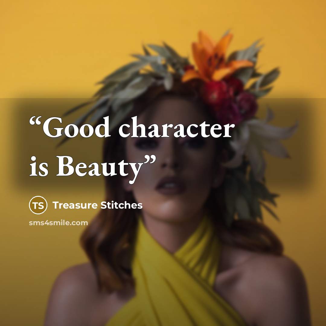 “Good character is Beauty” quote by Treasure Stitches