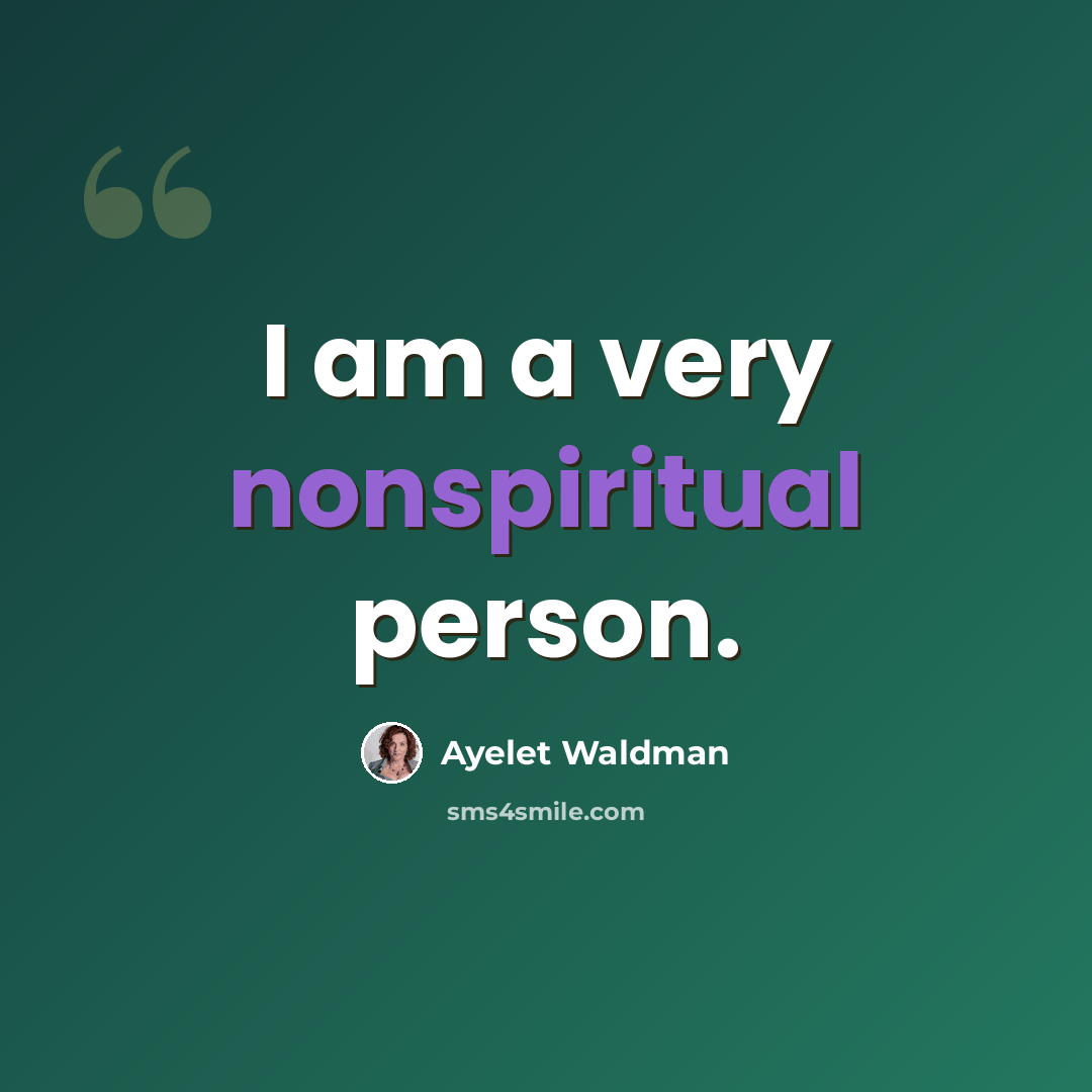 “I am a very nonspiritual person.” quote by Ayelet Waldman