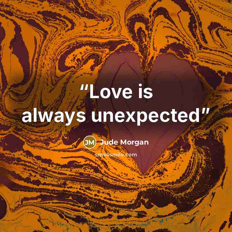 “Love is always unexpected” quote by Jude Morgan