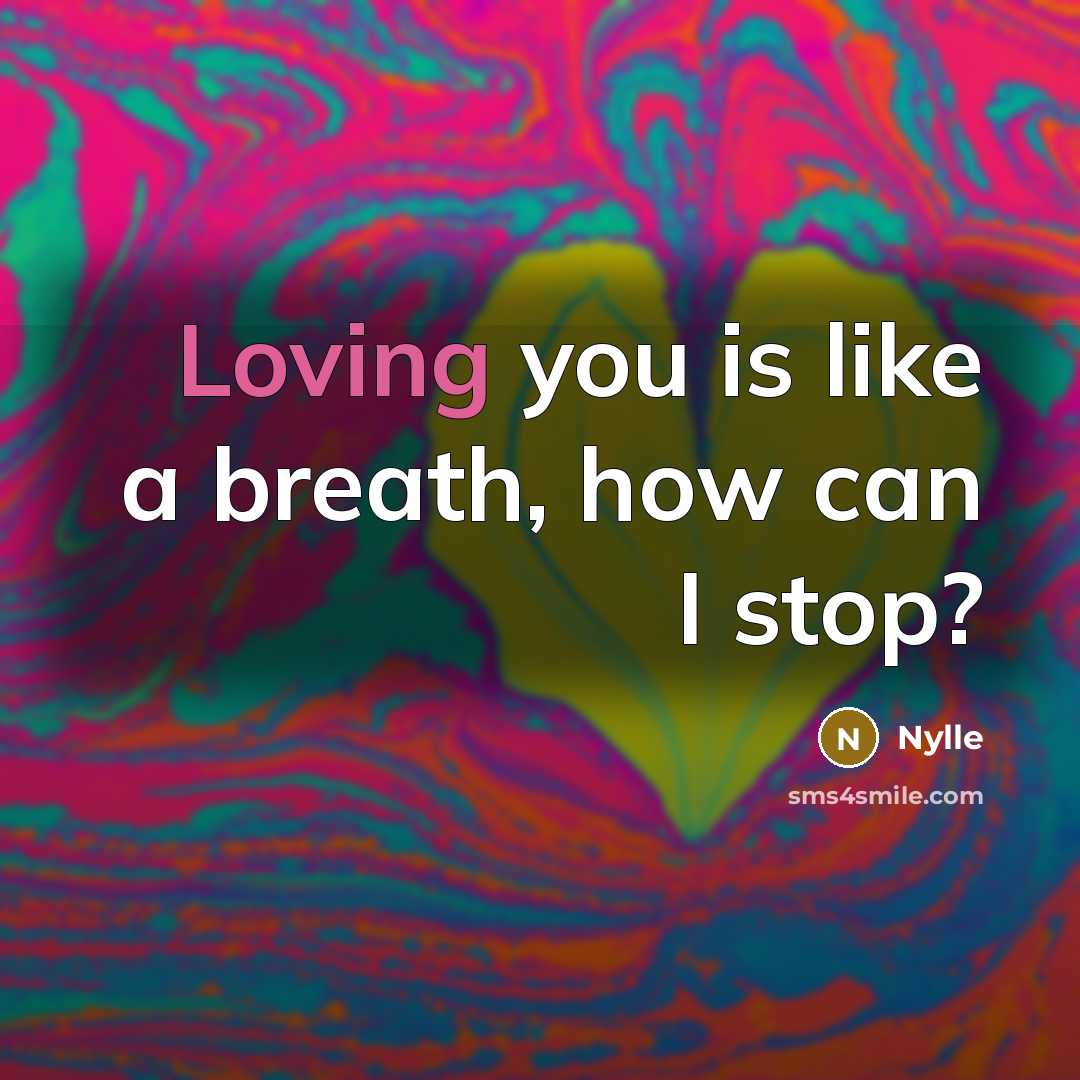“Loving you is like a breath, how can I stop?” quote by Nylle