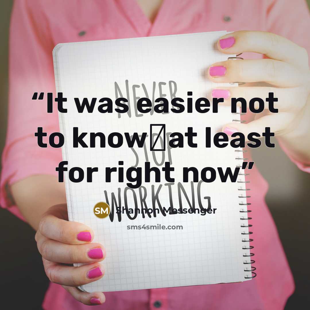 “It was easier not to know―at least for right now” quote by Shannon Messenger