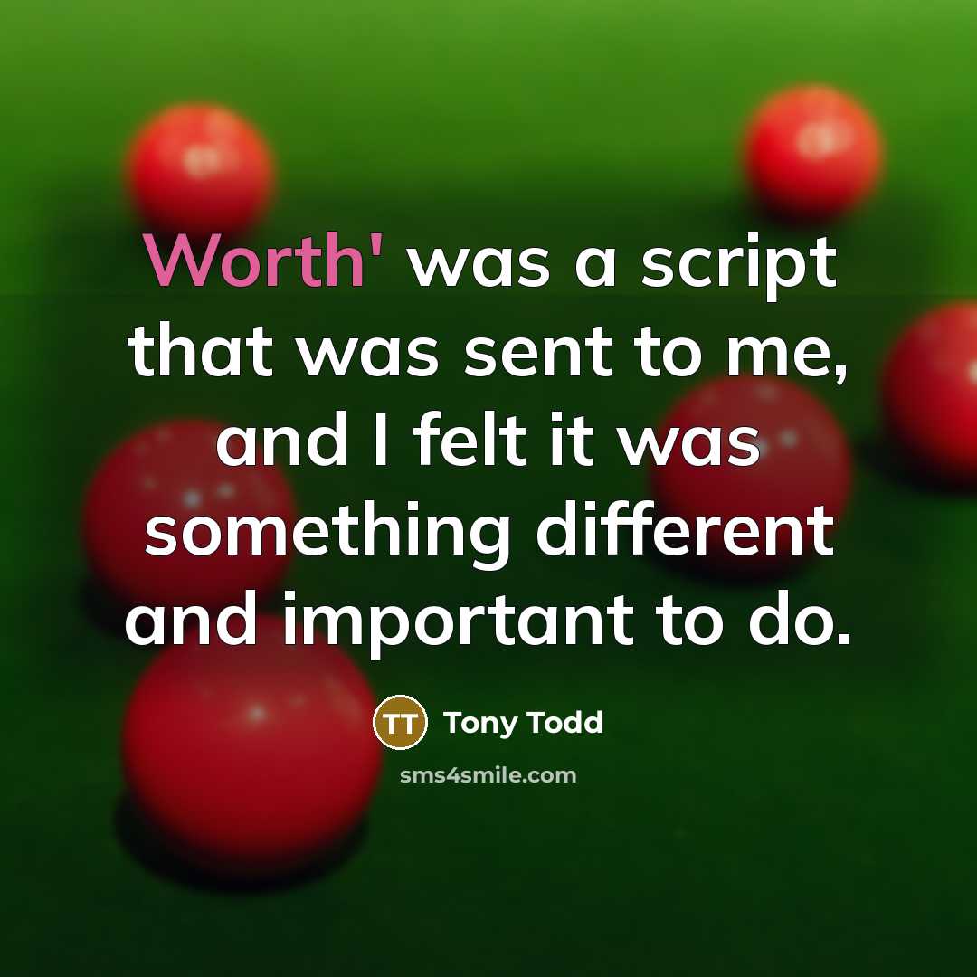 “Worth' was a script that was sent to me, and I felt it was something different and important to do.” quote by Tony Todd