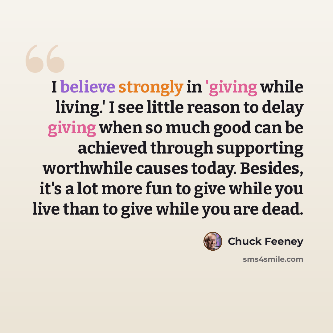 “I believe strongly in 'giving while living.' I see little reason to delay giving when so much good can be achieved through supporting worthwhile causes today. Besides, it's a lot more fun to give while you live than to give while you are dead.” quote by Chuck Feeney