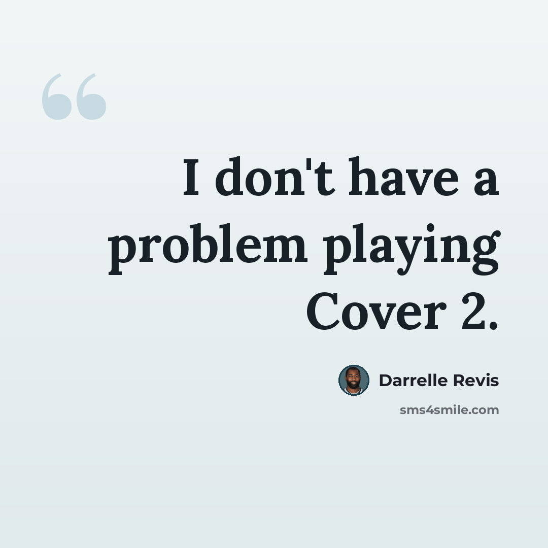 “I don't have a problem playing Cover 2.” quote by Darrelle Revis
