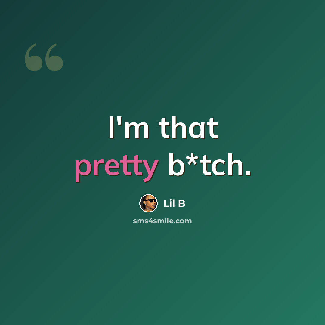 “I'm that pretty b*tch.” quote by Lil B