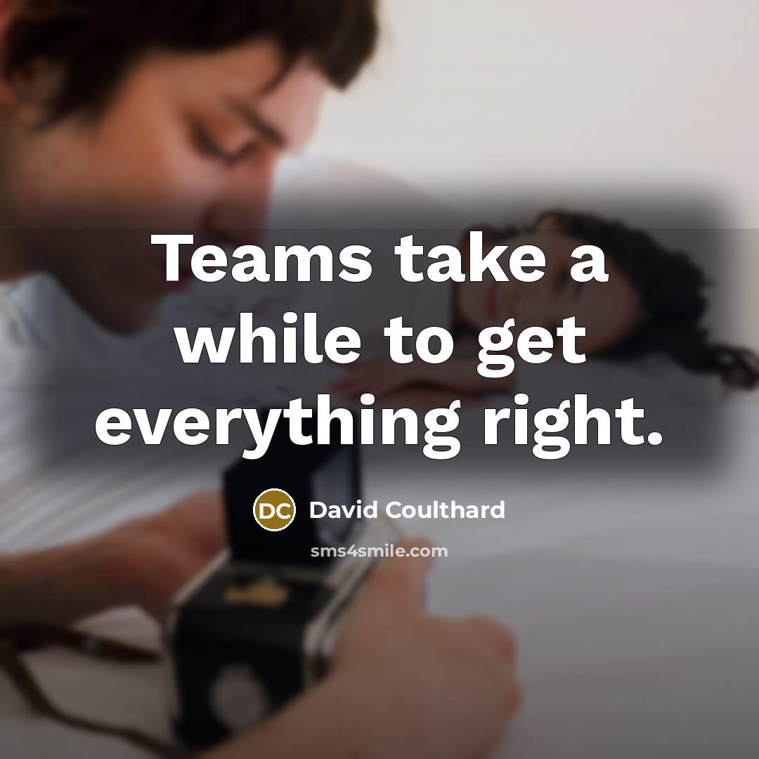 “Teams take a while to get everything right.” quote by David Coulthard