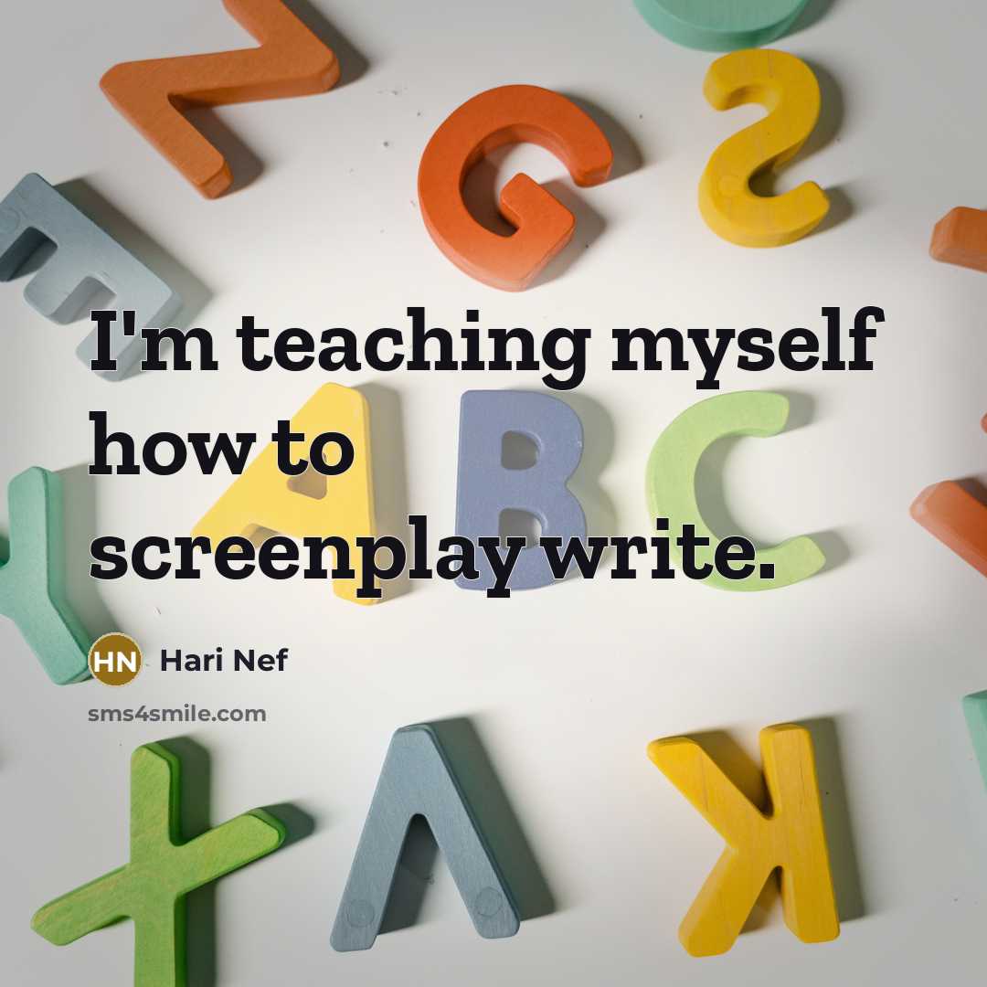 “I'm teaching myself how to screenplay write.” quote by Hari Nef