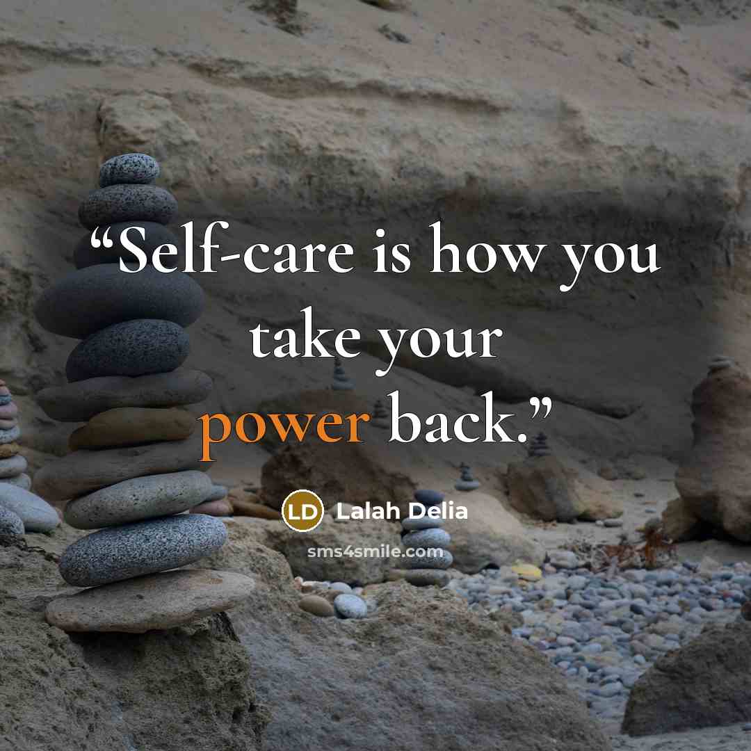 “Self-care is how you take your power back.” quote by Lalah Delia