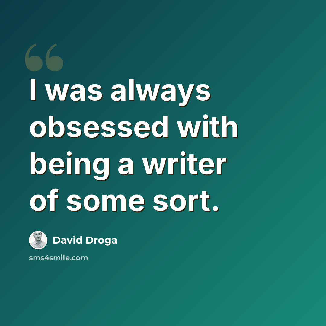 “I was always obsessed with being a writer of some sort.” quote by David Droga