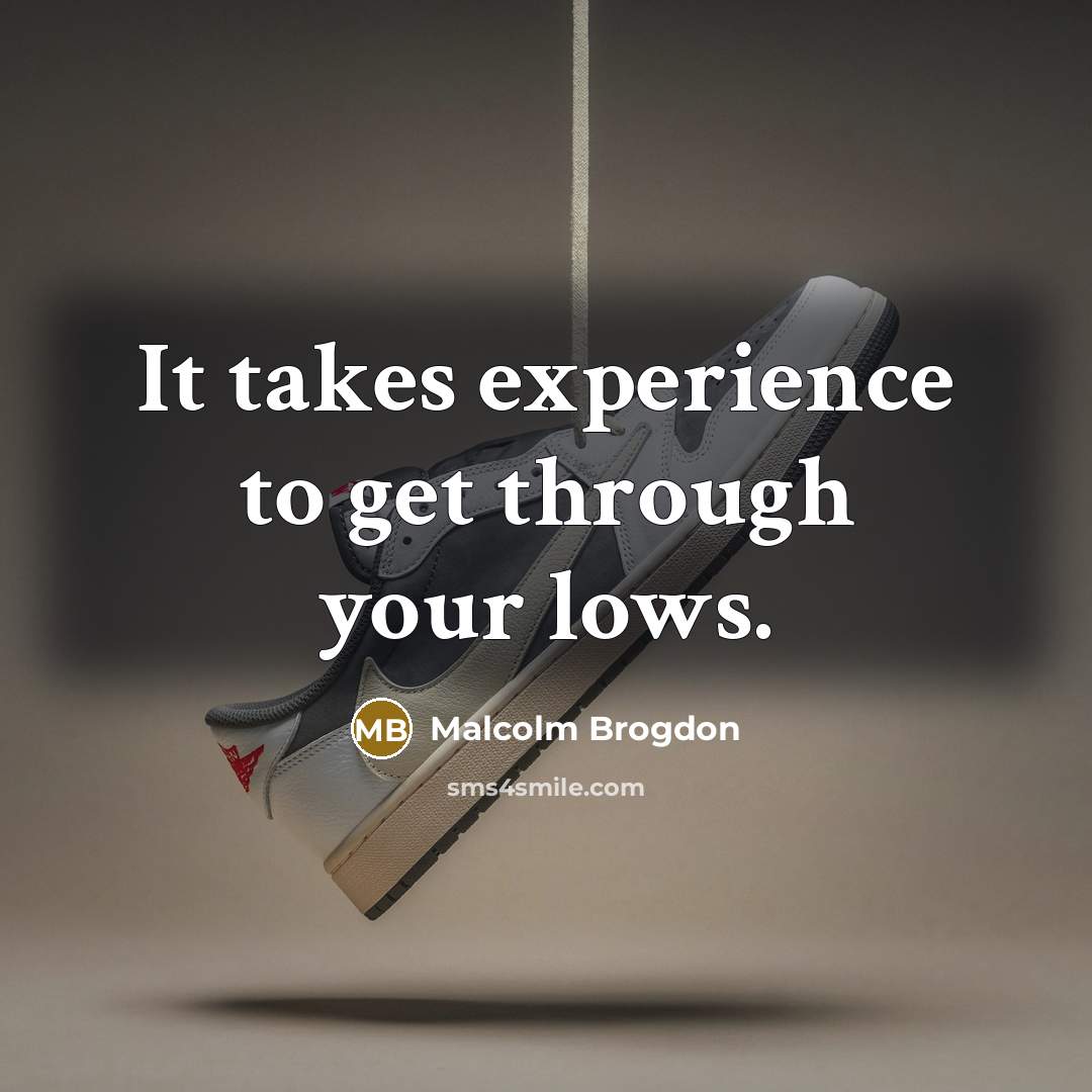 “It takes experience to get through your lows.” quote by Malcolm Brogdon