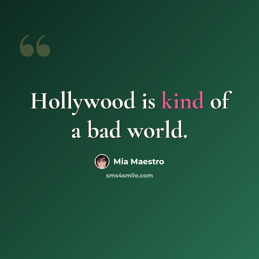 “Hollywood is kind of a bad world.” quote by Mia Maestro