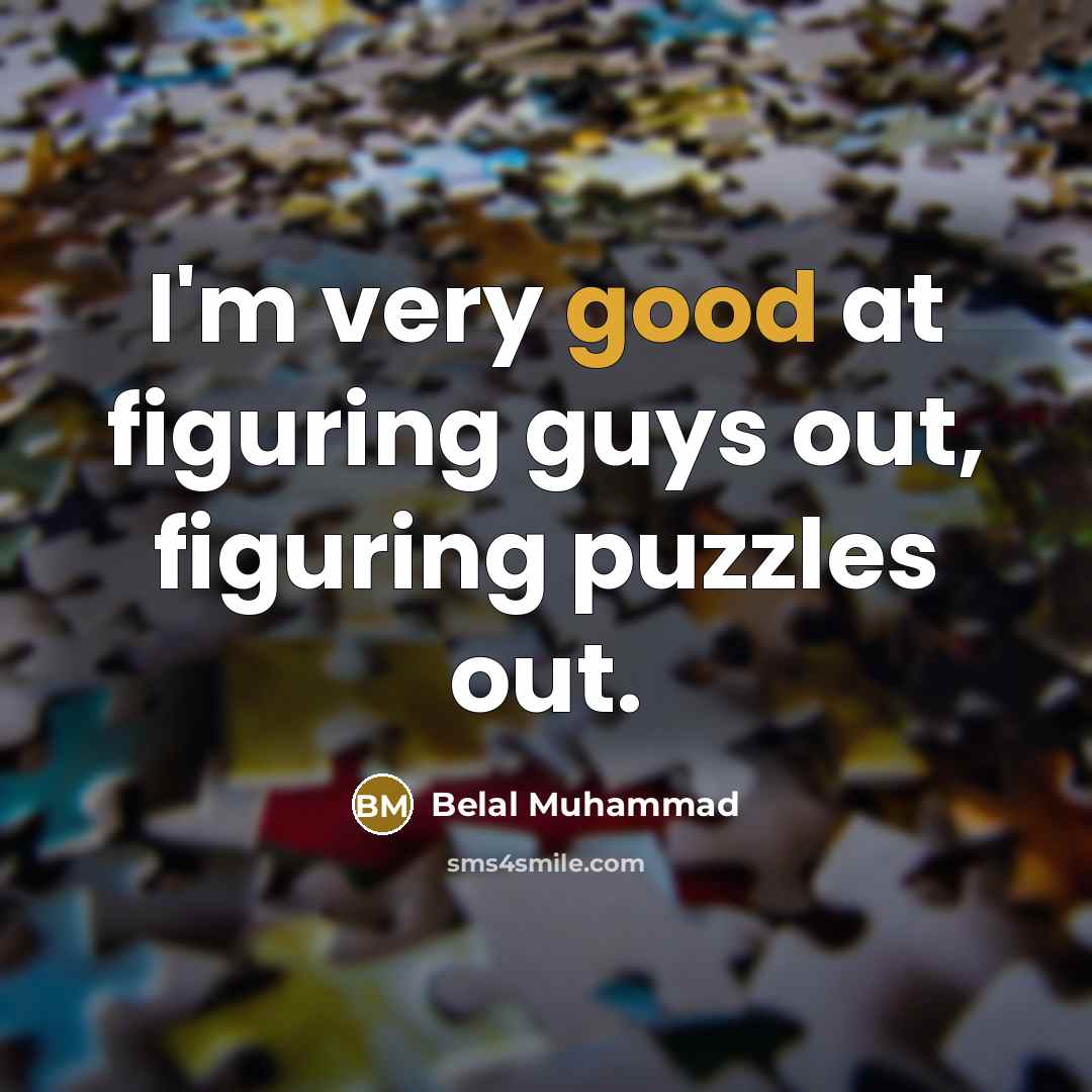 “I'm very good at figuring guys out, figuring puzzles out.” quote by Belal Muhammad