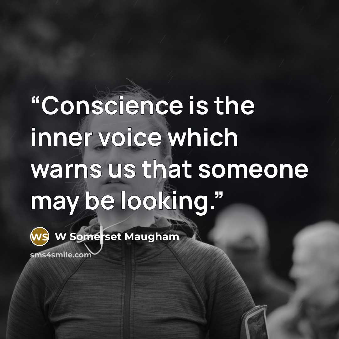 “Conscience is the inner voice which warns us that someone may be looking.” quote by W Somerset Maugham