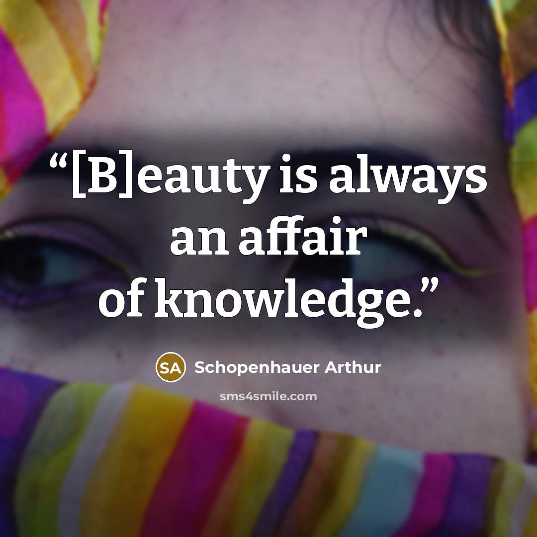 “[B]eauty is always an affair of knowledge.” quote by Schopenhauer Arthur