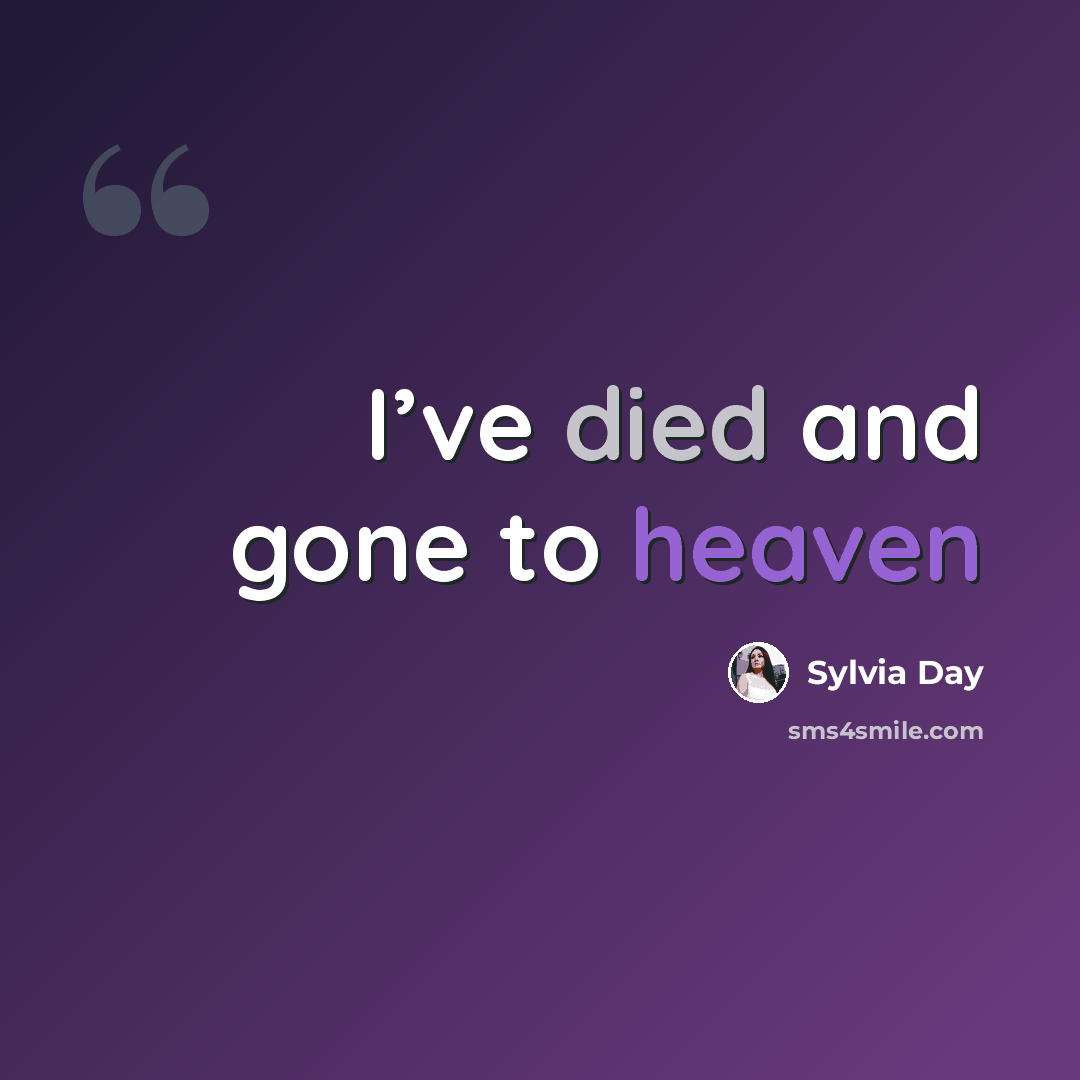 “I’ve died and gone to heaven” quote by Sylvia Day