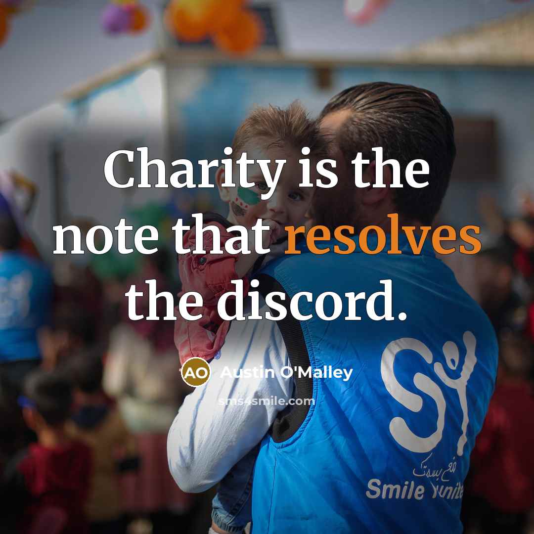 “Charity is the note that resolves the discord.” quote by Austin O'Malley