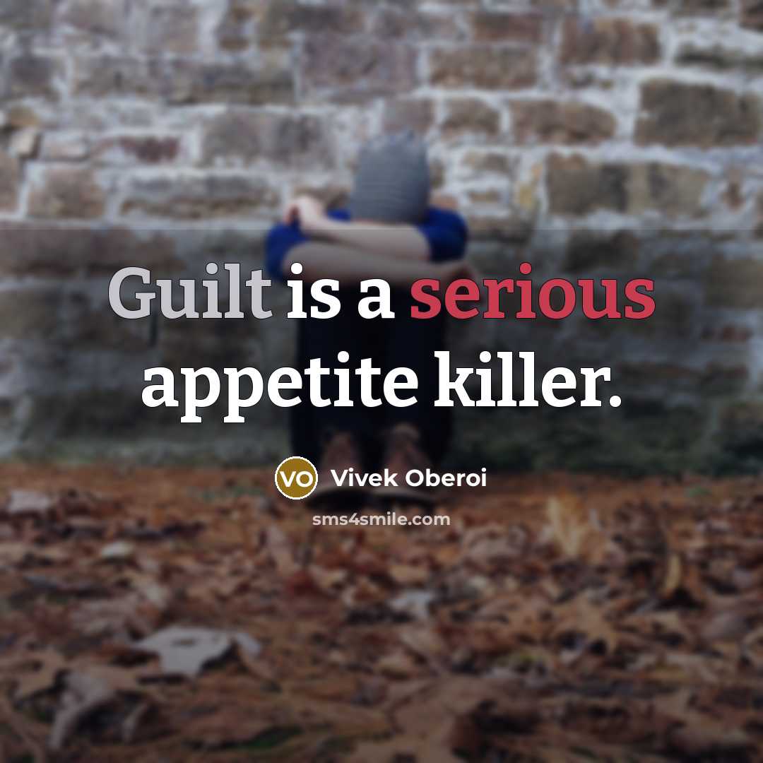 “Guilt is a serious appetite killer.” quote by Vivek Oberoi