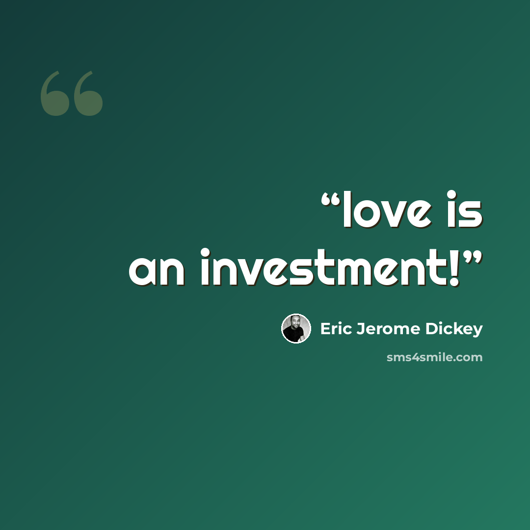 “love is an investment!” quote by Eric Jerome Dickey