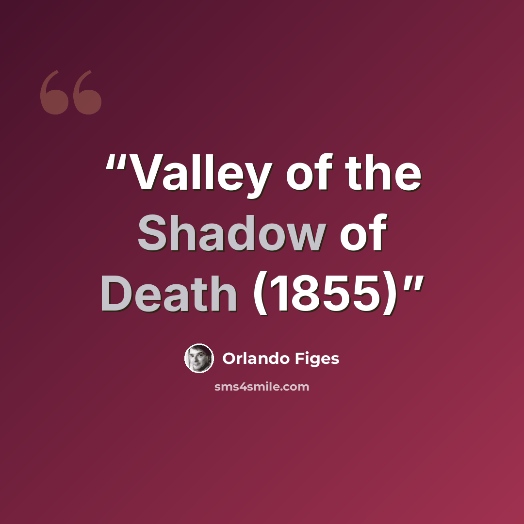 “Valley of the Shadow of Death (1855)” quote by Orlando Figes