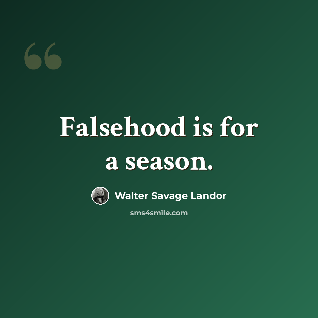 “Falsehood is for a season.” quote by Walter Savage Landor