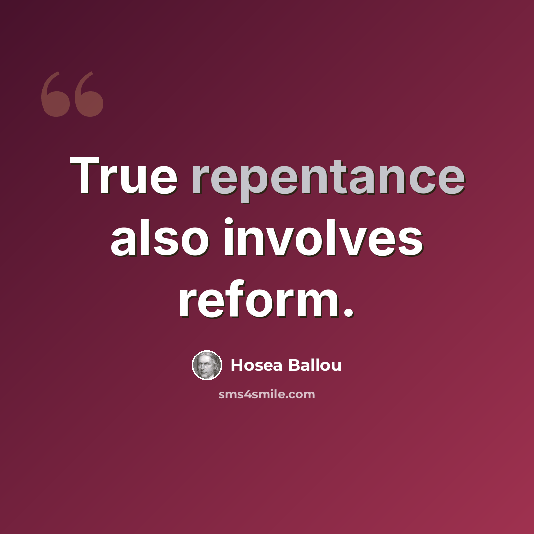 “True repentance also involves reform.” quote by Hosea Ballou