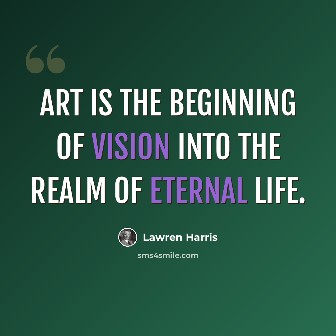 “Art is the beginning of vision into the realm of eternal life.” quote by Lawren Harris