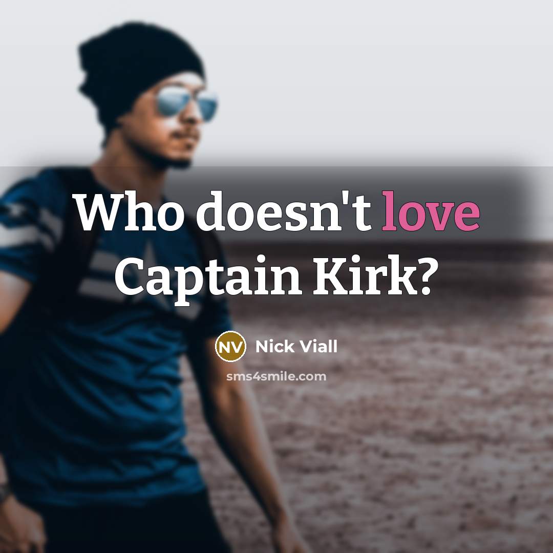 “Who doesn't love Captain Kirk?” quote by Nick Viall